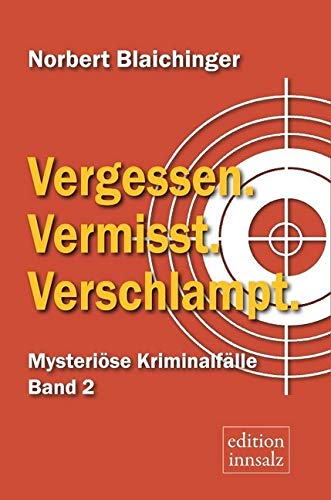 Vergessen. Vermisst. Verschlampt: Mysteriöse Kriminalfälle, Band 2 Contemporary literature