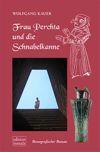 Frau Perchta und die Schnabelkanne: Ikonografischer Roman Historical Fiction