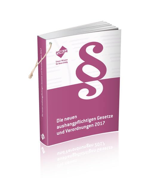Gesetze und Verordnungen zum Arbeitnehmerschutz 2017: zur Auflage in österreichischen Unternehmen Law