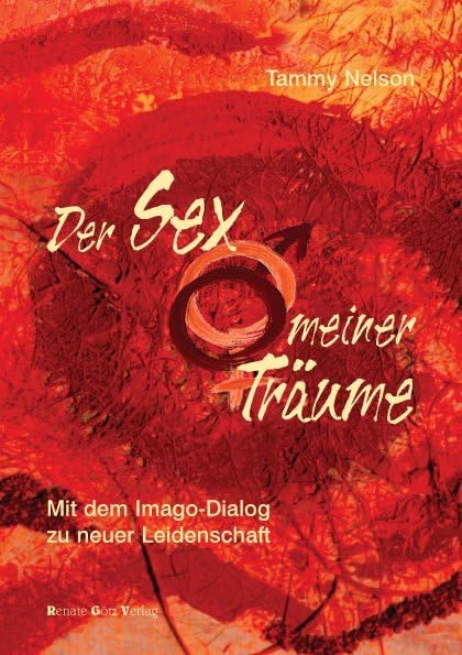 Der Sex meiner Träume: Mit dem IMAGO-Dialog zu neuer Leidenschaft Partnership & Love