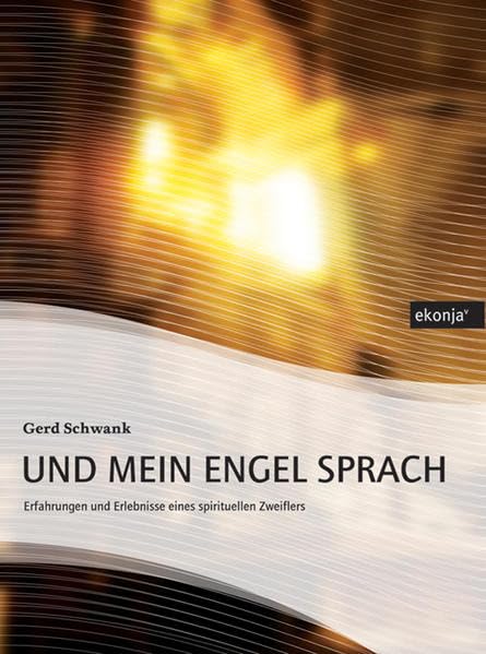Und mein Engel sprach: Erfahrungen und Erlebnisse eines spirituellen Zweiflers Religion & Esotericism