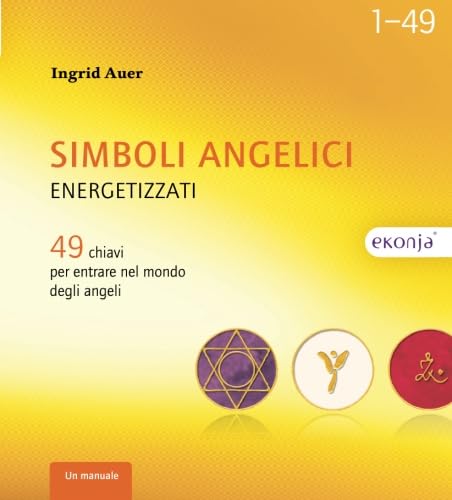 Simboli angelici energetizzati: 49 chiavi per entrare nel mondo degli angeli book