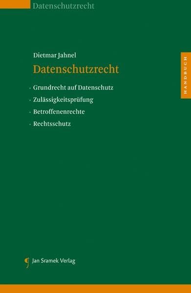 Datenschutzrecht: Grundrecht auf Datenschutz Zulässigkeitsprüfung Betroffenenrechte Rechtsschutz Law