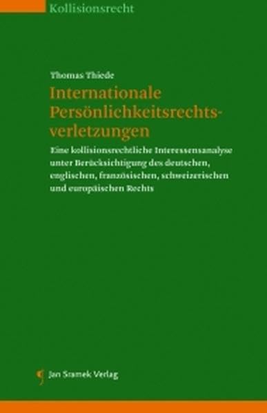 Internationale Persönlichkeitsrechtsverletzungen: Eine kollisionsrechtliche Interessensanalyse unter Berücksichtigung des deutschen, englischen, französischen, schweizerischen und europäischen Rechts Law