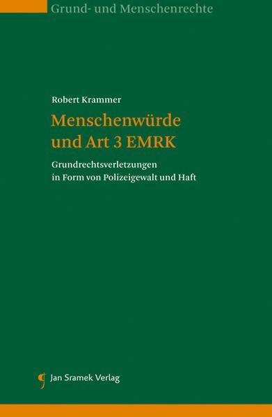 Menschenwürde und Art 3 EMRK: Grundrechtsverletzungen in Form von Polizeigewalt und Haft Law