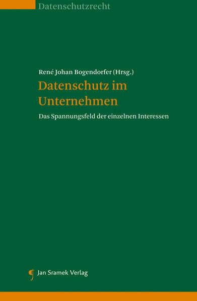 Datenschutz im Unternehmen: Das Spannungsfeld der einzelnen Interessen Law