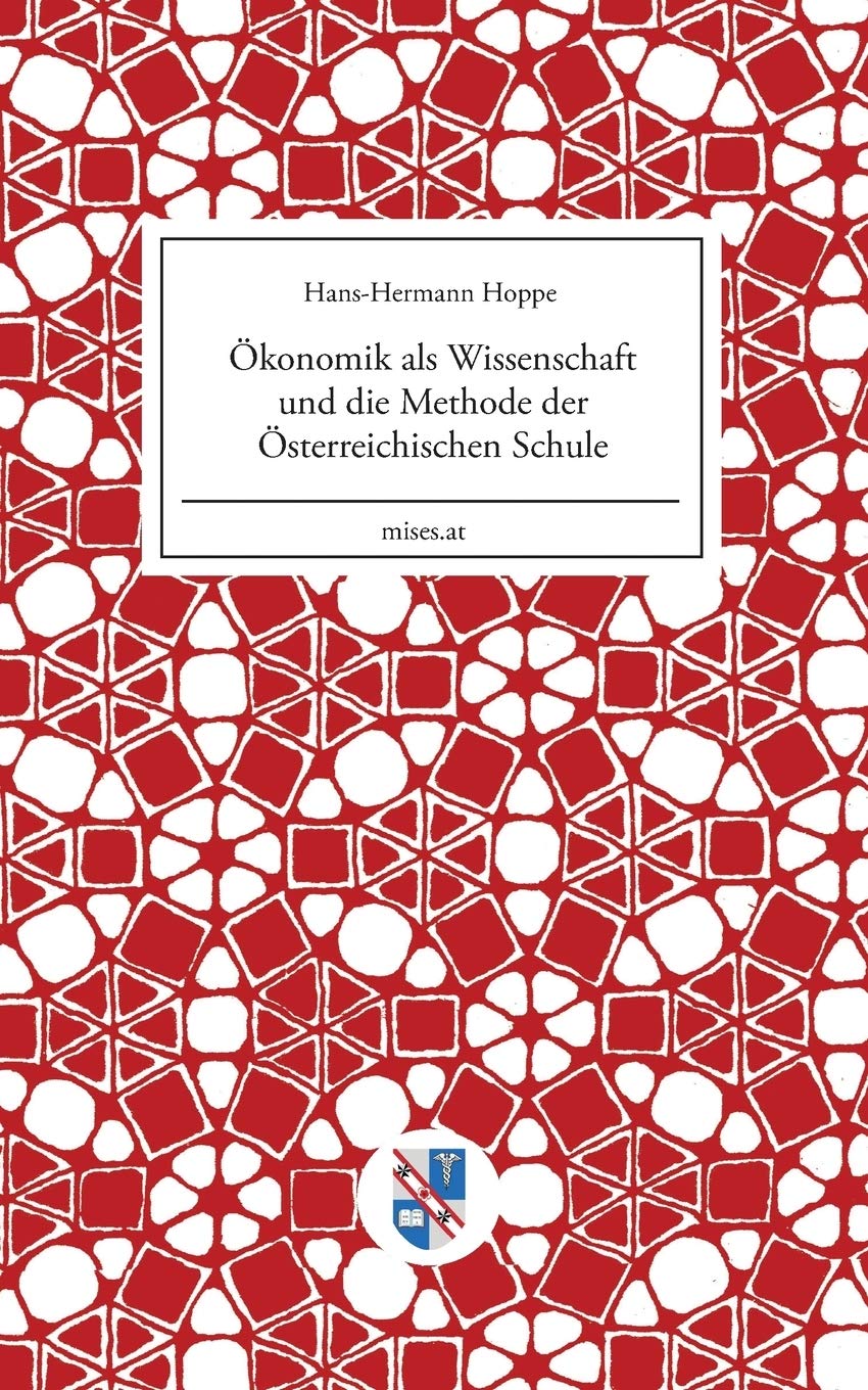 Ökonomik als Wissenschaft und die Methode der Österreichischen Schule Philosophy