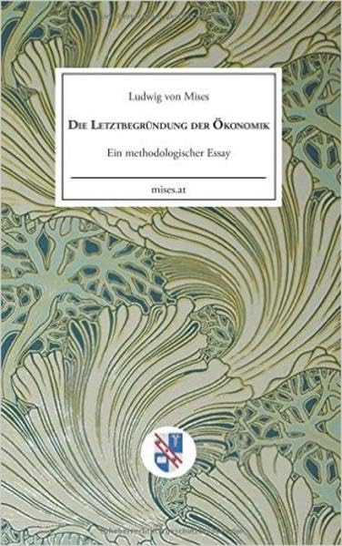 Die Letztbegründung der Ökonomik: Ein methodologischer Essay Philosophy
