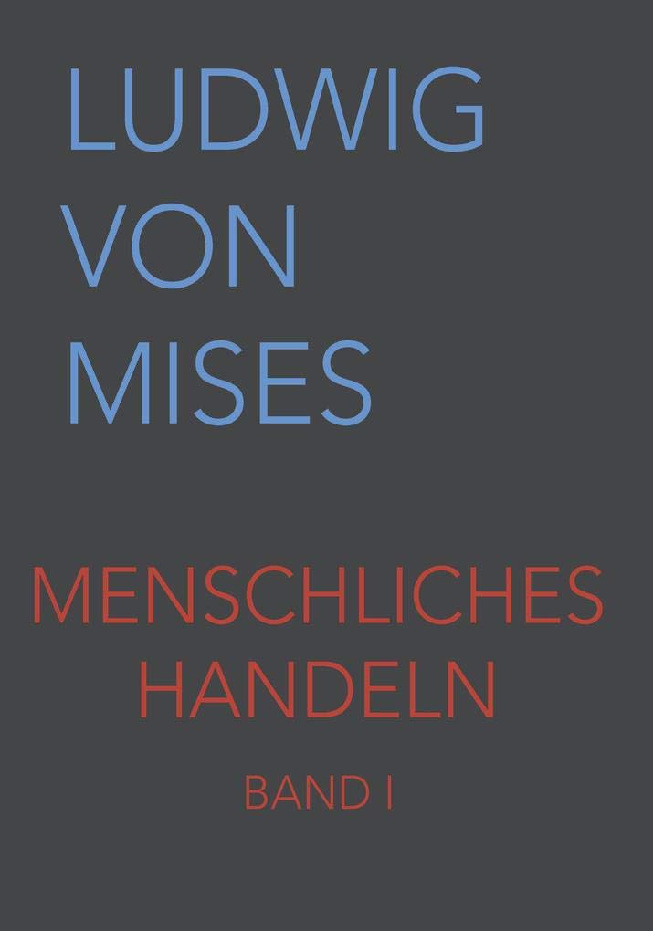 Menschliches Handeln I: Eine Grundlegung ökonomischer Theorie Law