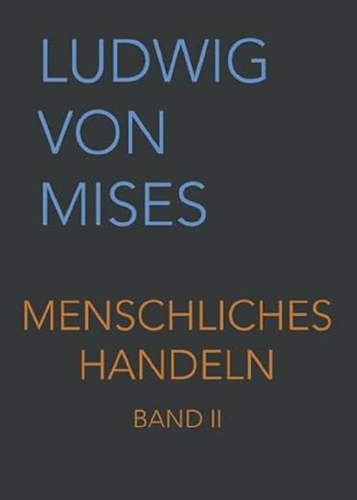 Menschliches Handeln II: Eine Grundlegung ökonomischer Theorie (Band II, Band 2) Law