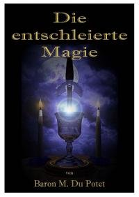 Die entschleierte Magie. Religion & Esotericism