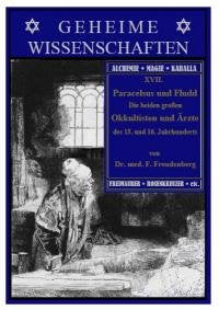 Paracelsus und Fludd. Die beiden großen Okkultisten und Ärzte des 15. und 16. Jahrhunderts. Mit einer Auswahl aus ihren Okkulten Schriften. Mit 2 Bildnissen und 2 Abbildungen. Reihe: Geheime Wissenschaften, Bd. XVII Eroticism