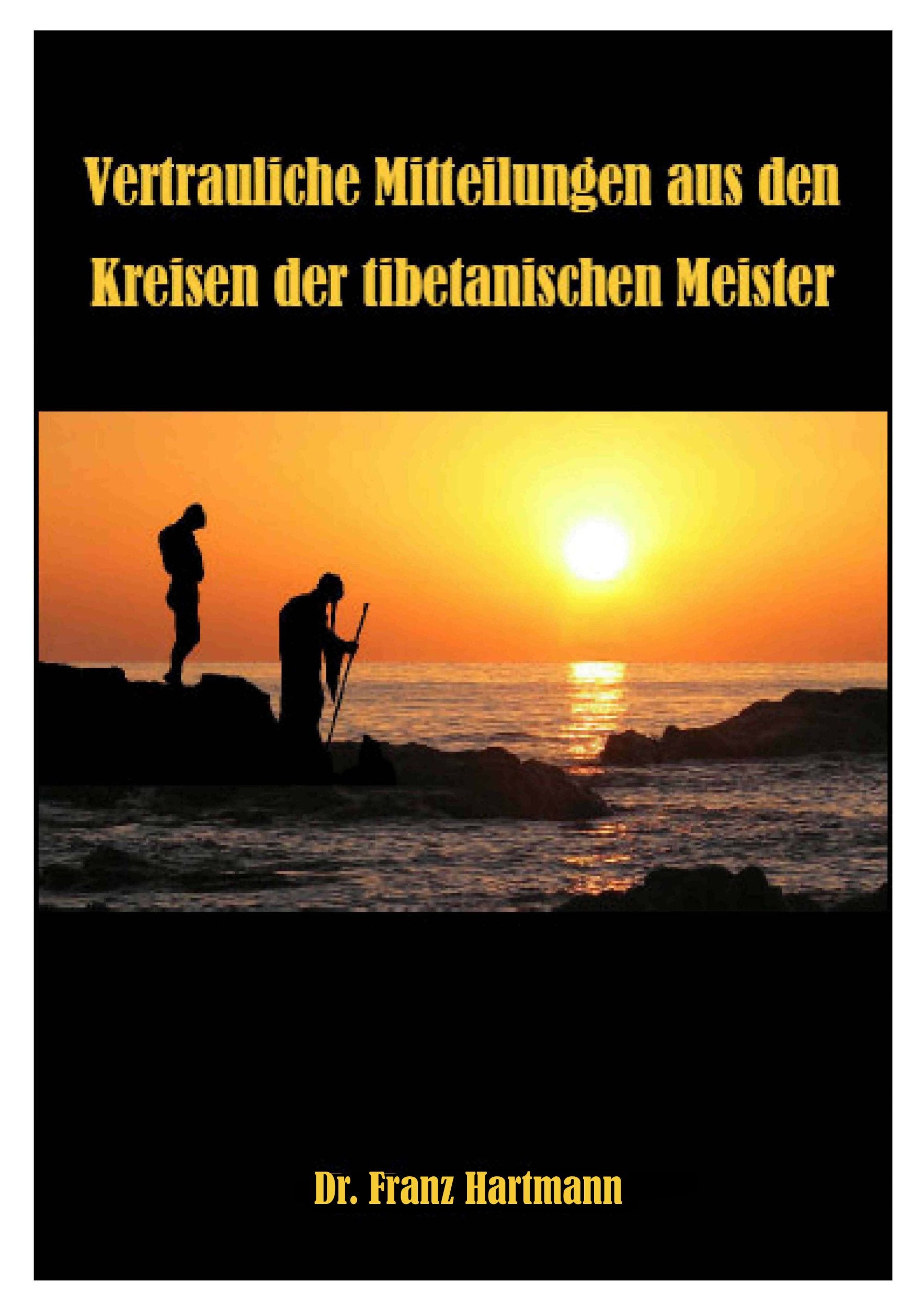 Vertrauliche Mitteilungen aus den Kreisen tibetanischer Meister Religion & Esotericism