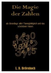 Die Magie der Zahlen als Grundlage aller Mannigfaltigkeit und das scheinbare Fatum Mathematics