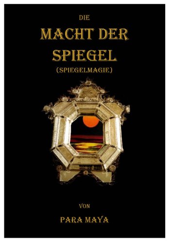 Die Macht der Spiegel (Spiegelmagie) Religion & Esotericism
