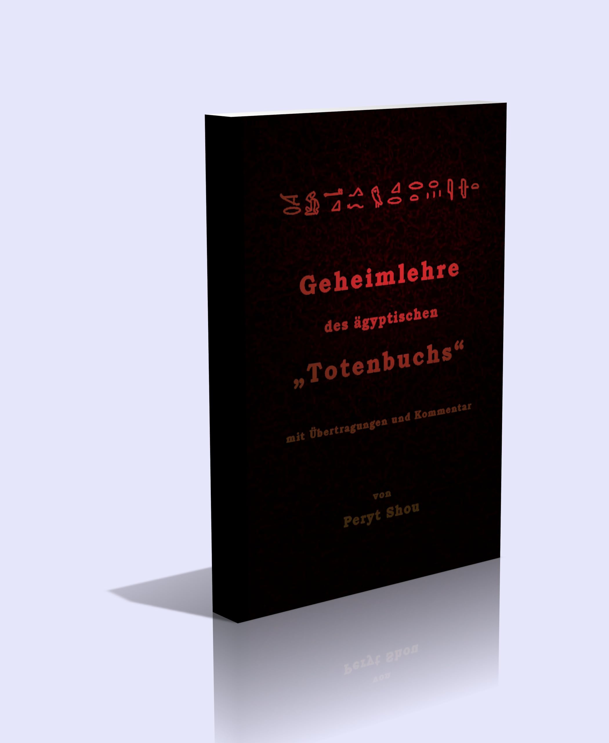 Die Geheimlehre des ägyptischen Totenbuchs mit Übertragungen und Kommentar Religion & Esotericism