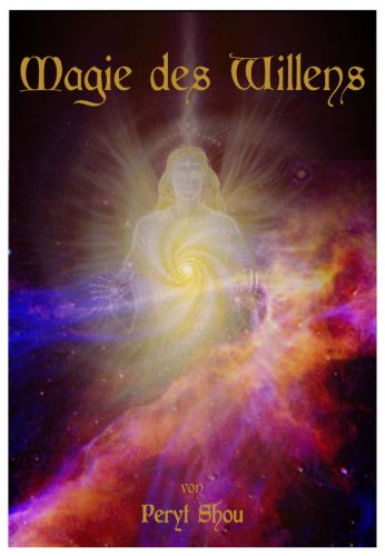 Magie des Willens. Mit Berücksichtigung der Atemkunst in der indischen Geheimlehre. Religion & Esotericism