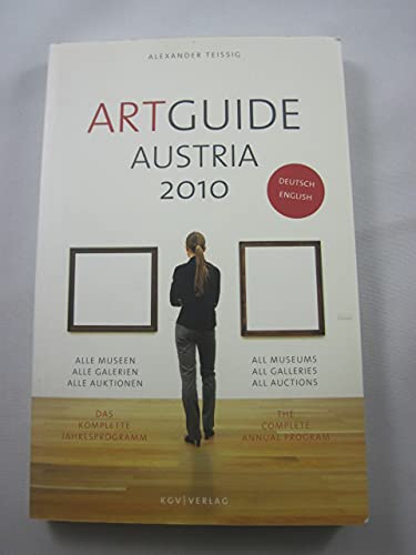 Art Guide Austria: Alle Mussen, Alle Galerien, Alle Auktionen - Das komplette Jahresprogramm Film, Art & Culture