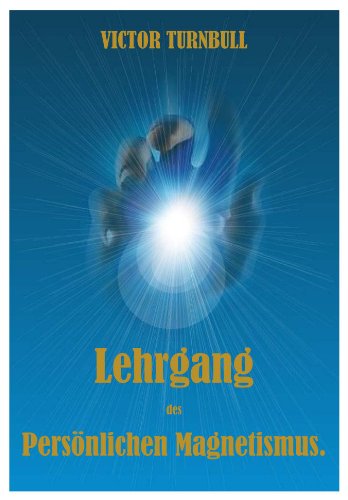Lehrgang des persönlichen Magnetismus. Selbstbeherrschung und Charakterbildung Books