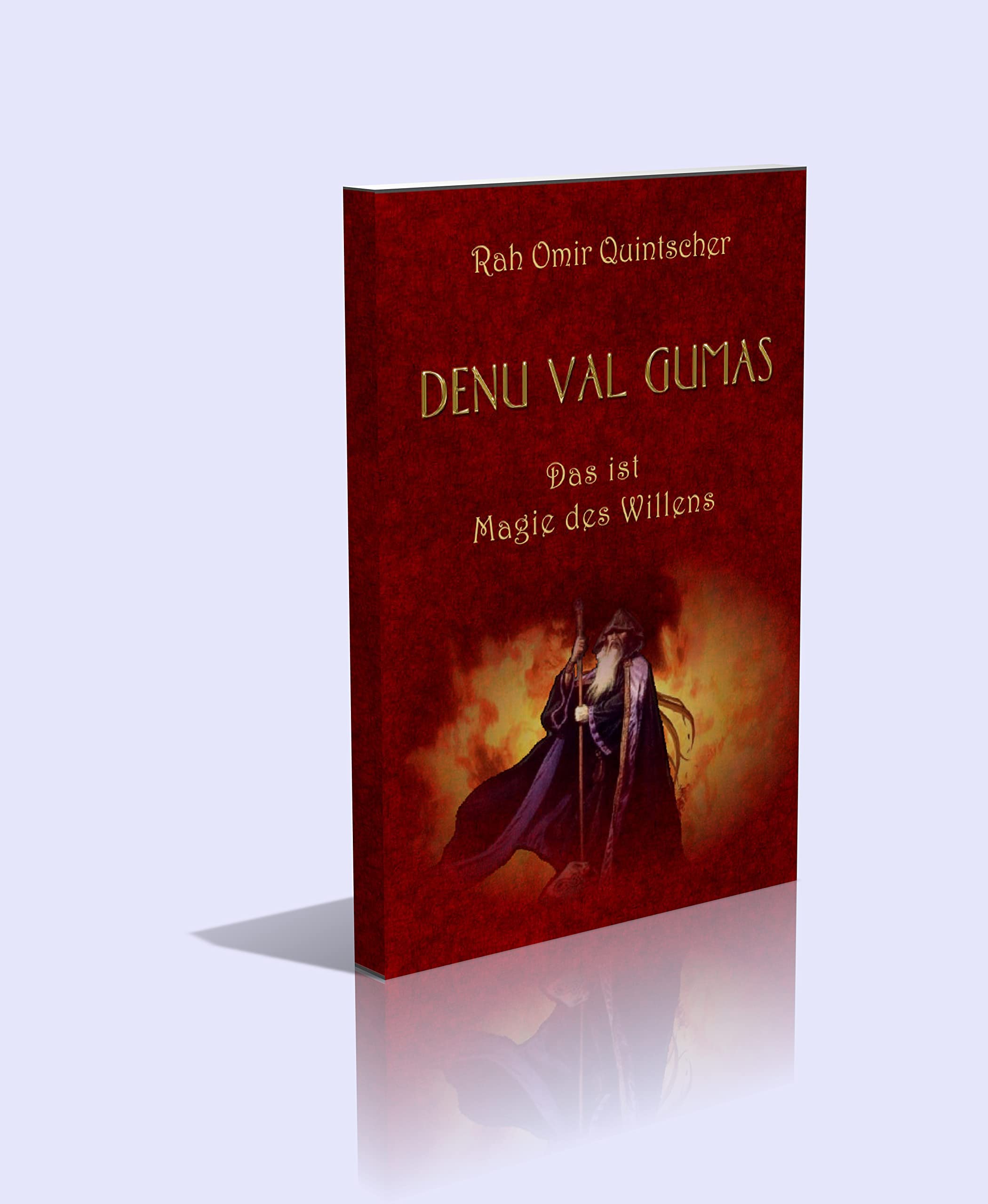 Denu val Gumas - Das ist die Magie des Willens oder das so genannte Geheimbuch der Bauherren. Band I aus der Reihe Denurische Schriften Religion & Esotericism