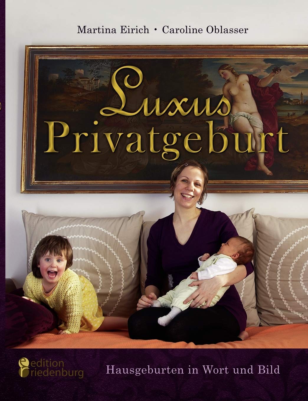Luxus Privatgeburt - Hausgeburten in Wort und Bild Medicine