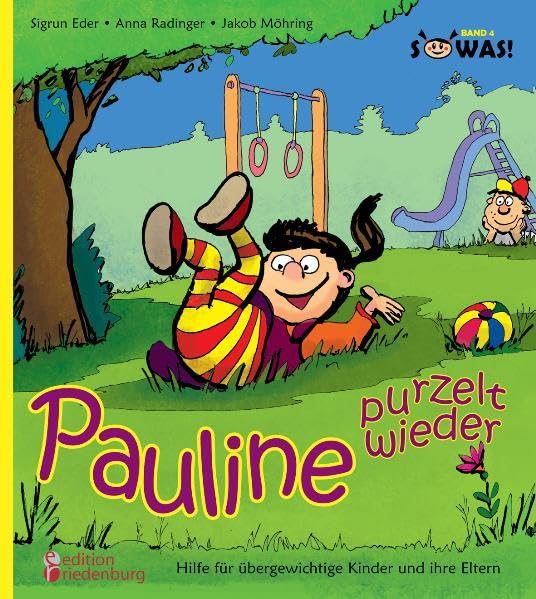 Pauline purzelt wieder - Hilfe für übergewichtige Kinder und ihre Eltern: Band 4 der Reihe "SOWAS!" Leisure & Fun