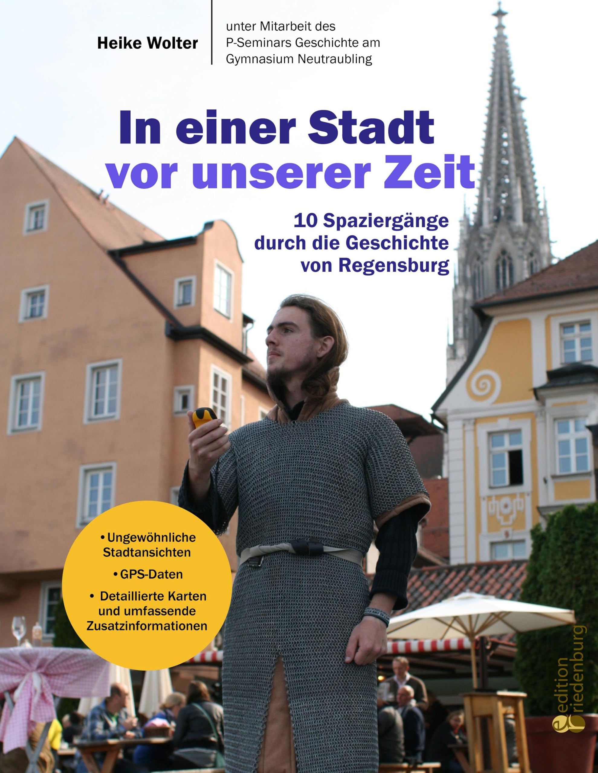 In einer Stadt vor unserer Zeit - 10 Spaziergänge durch die Geschichte von Regensburg Leisure, Home & Garden