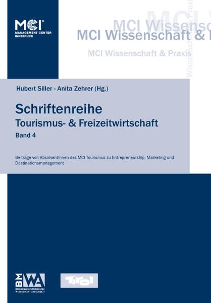 Schriftenreihe Tourismus- & Freizeitwirtschaft: Beiträge von Absolventen/innen des MCI Tourismus zu Entrepreneurship, Marketing und ... und Freizeitwirtschaft des MCI Tourismus) Law