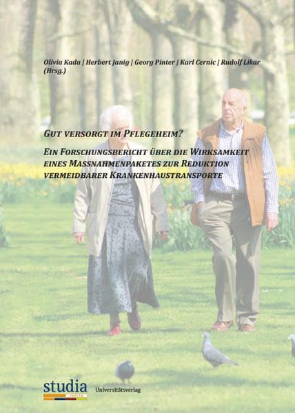 Gut versorgt im Pflegeheim?: Ein Forschungsbericht über die Wirksamkeit eines Massnahmenpaketes zur Reduktion vermeidbarer Krankenhaustransporte Medicine
