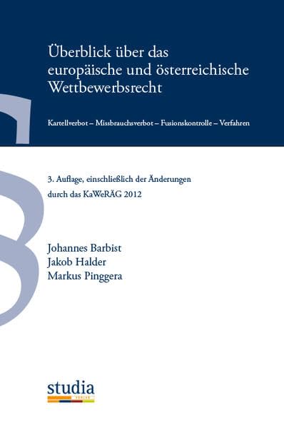 Überblick über das europäische und österreichische Wettbewerbsrecht: Kartellverbot - Missbrauchsverbot - Fusionskontrolle - Verfahren Law