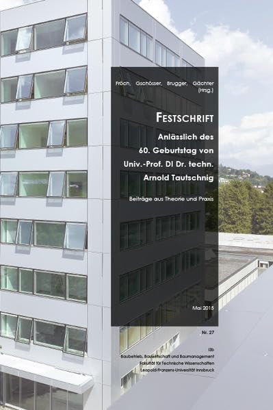 Festschrift Anlässlich des 60. Geburtstag von Univ.-Prof. DI Dr. techn. Arnold Tautschnig Business & Technology