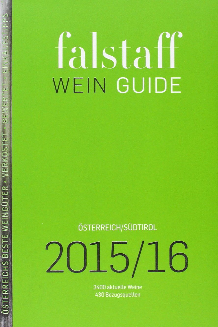 Wein Guide 2015/16: Österreich/Südtirol. 3000 Weine, 400 Bezugsquellen. Rund 500 Weingüter Österreichs und Südtirols Cooking & Enjoying