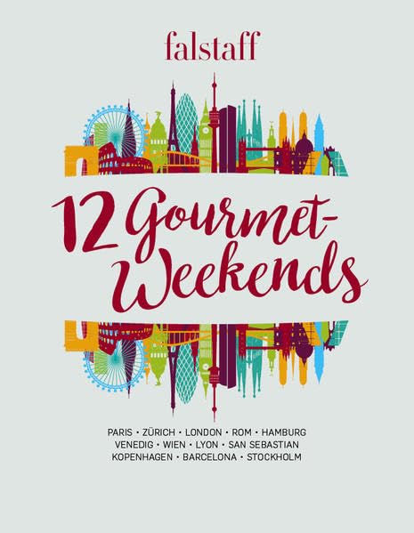 12 Gourmet-Weekends: Paris Zürich London Rom Hamburg Venedig Wien Lyon San Sebastian Kopenhagen Barcelona Stockholm Leisure, Home & Garden