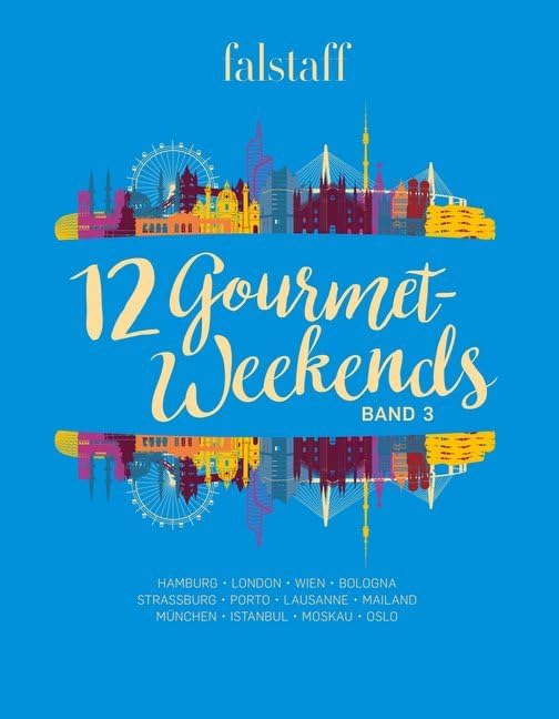 12 Gourmet-Weekends, Band 3: Hamburg, London, Wien, Bologna, Strassburg, Jerusalem, Lausanne, Alba, München, Istanbul, Moskau, Oslo Leisure, Home & Garden