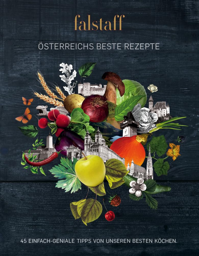 Falstaff ÖSTERREICHS BESTE REZEPTE: 45 EINFACH GENIALE GERICHTE UNSERER SPITZENKÖCHE Leisure, Home & Garden