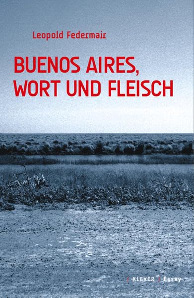 Buenos Aires, Wort und Fleisch Essays & Short Stories