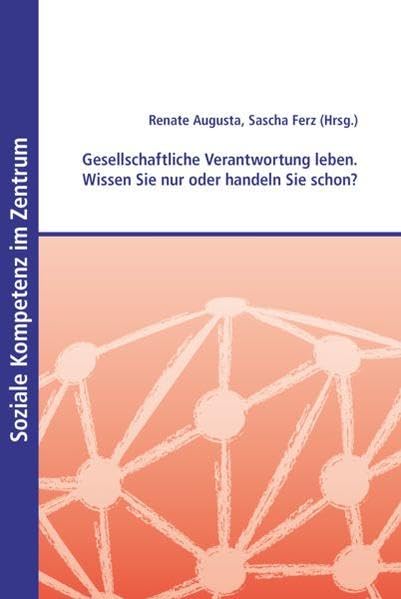 Gesellschaftliche Verantwortung leben: Wissen Sie nur oder handeln Sie schon? (Soziale Kompetenz im Zentrum) Law