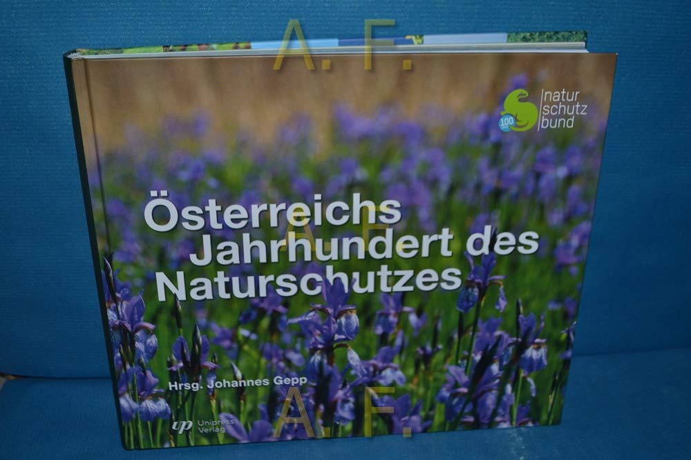 Österreichs Jahrhundert des Naturschutzes: Naturschutzgeschichte Österreichs unter besonderer Berücksichtigung des Naturschutzbundes Law
