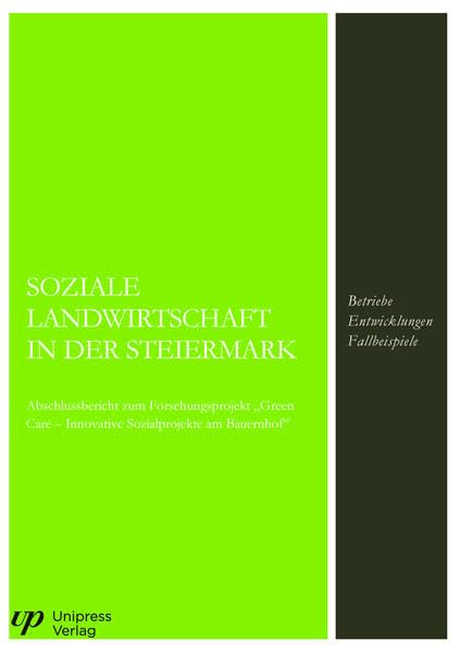 Soziale Landwirtschaft in der Steiermark: Abschlussbericht zum Forschungsprojekt „Green Care – Innovative Sozialprojekte am Bauernhof“ Medicine