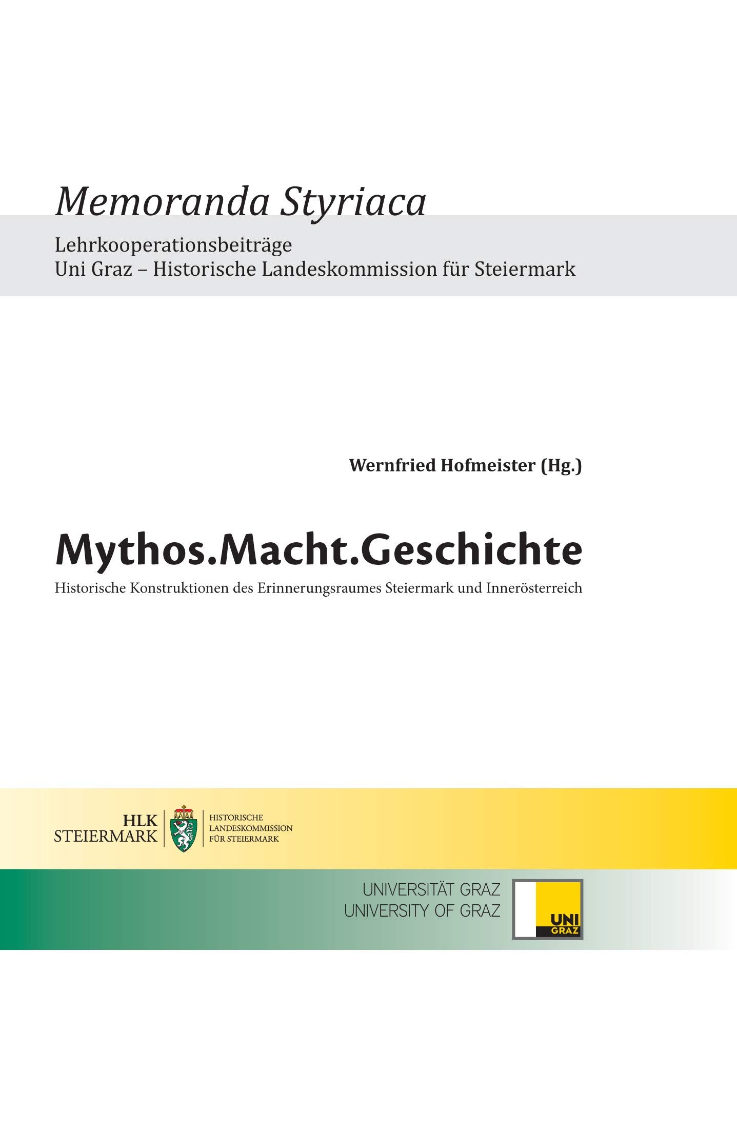Mythos.Macht.Geschichte: Historische Konstruktionen des Erinnerungsraumes Steiermark und Innerösterreich Law