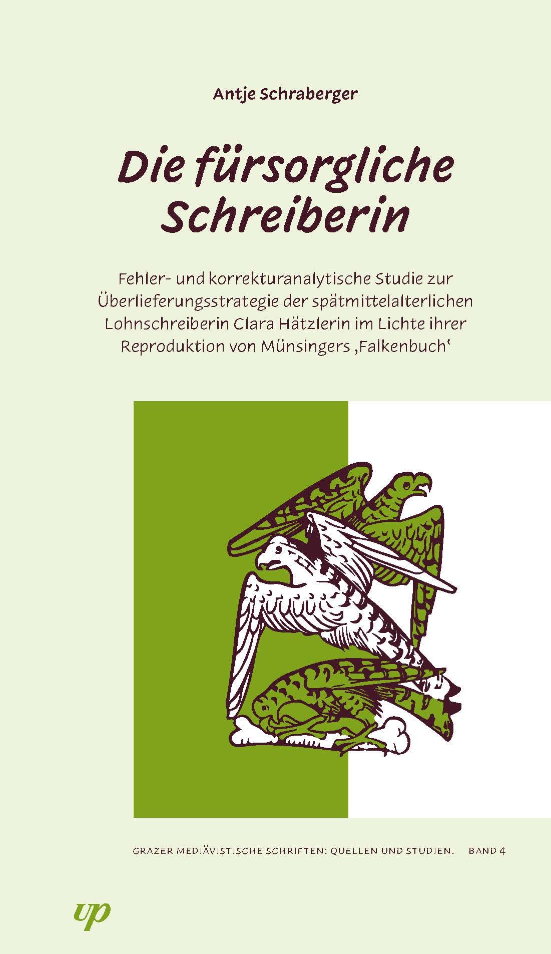 Die fürsorgliche Schreiberin: Fehler- und korrekturanalytische Studie zur Überlieferungsstrategie der spätmittelalterlichen Lohnschreiberin Clara ... Schriften: Quellen und Studien.) Contemporary literature Books