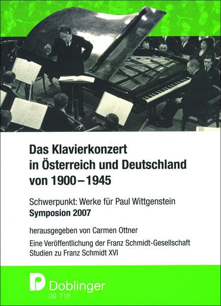 Studien zu Franz Schmidt / Das Klavierkonzert in Österreich und Deutschland von 1900-1945: Schwerpunkt: Werke für Paul Wittgenstein. Symposion 2007 Art & Literature Books