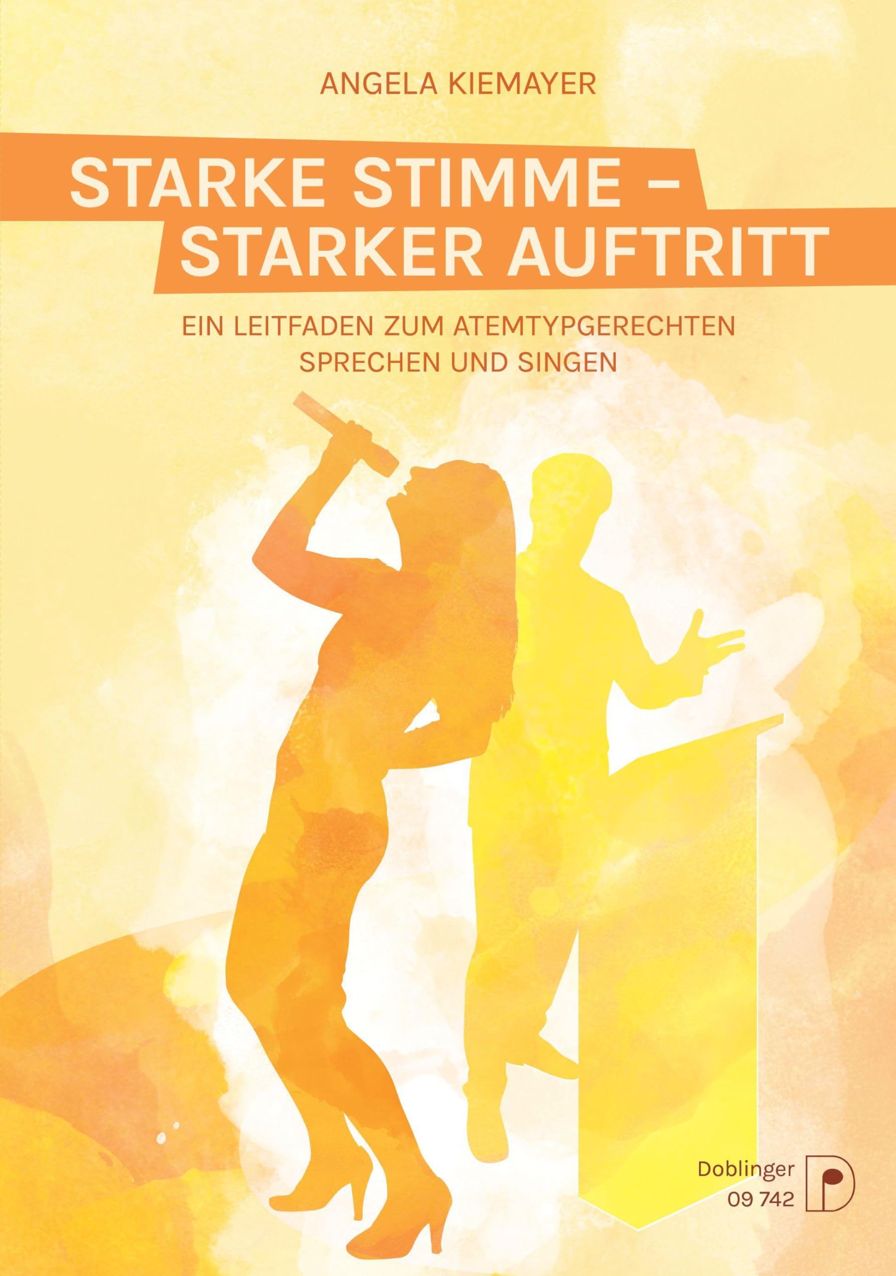 Starke Stimme - starker Auftritt: Ein Leitfaden zum atemtypgerechten Sprechen und Singen für alle, die ihre Stimme optimal einsetzen möchten Arts & Music