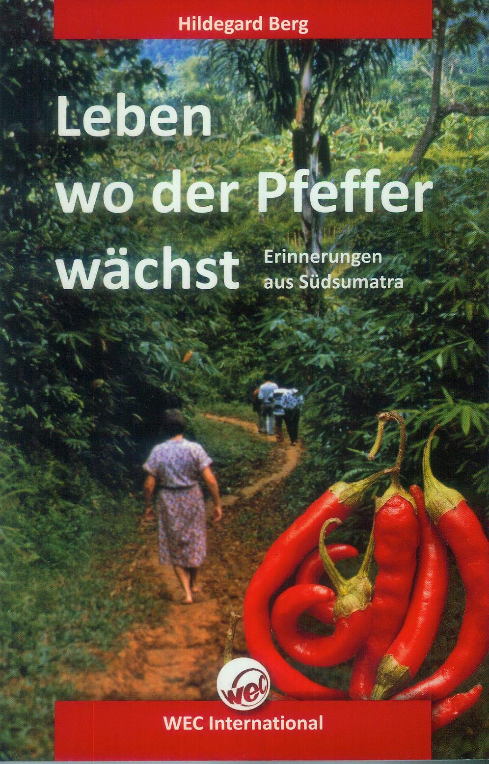 Leben wo der Pfeffer wächst: Erinnerungen aus Südsumatra Religion & Esotericism