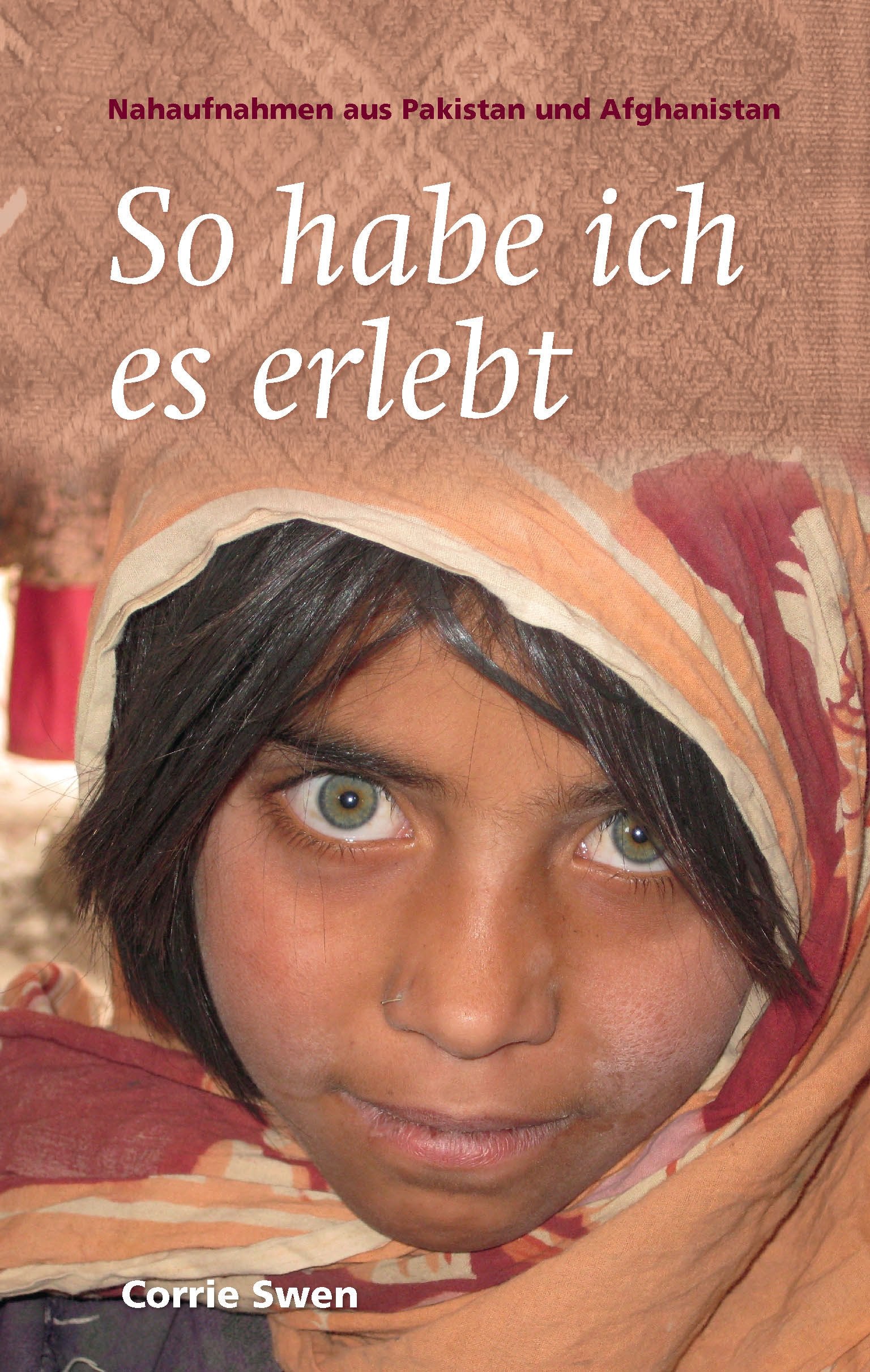 So habe ich es erlebt: Nahaufnahmen aus Pakistan und Afghanistan Religion & Esotericism
