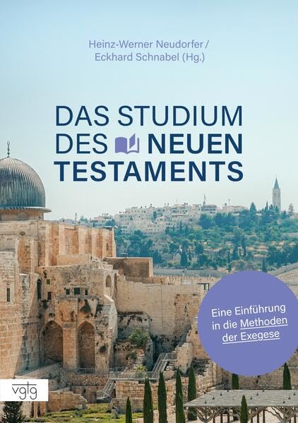 Das Studium des Neuen Testaments: Eine Einführung in die Methoden der Exegese Religion & Esotericism
