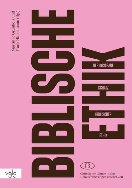 Der kostbare Schatz biblischer Ethik (Christlicher Glaube in den Herausforderungen unserer Zeit) Religion & Esotericism