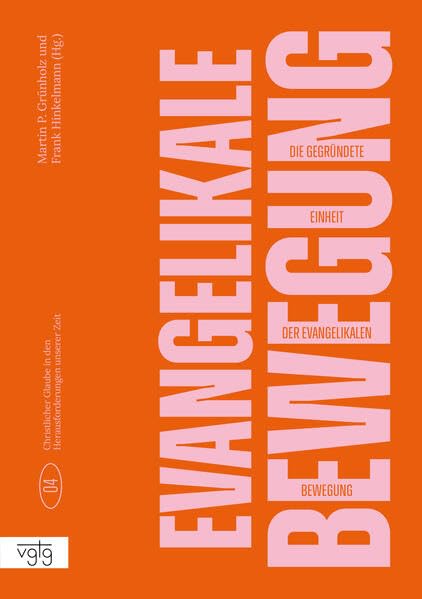 Die begründete Einheit der Evangelikalen Bewegung (Christlicher Glaube in den Herausforderungen unserer Zeit) Religion & Esotericism