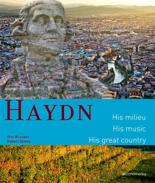 Haydn - His Milieu. His Music. His Great Country Art & Literature