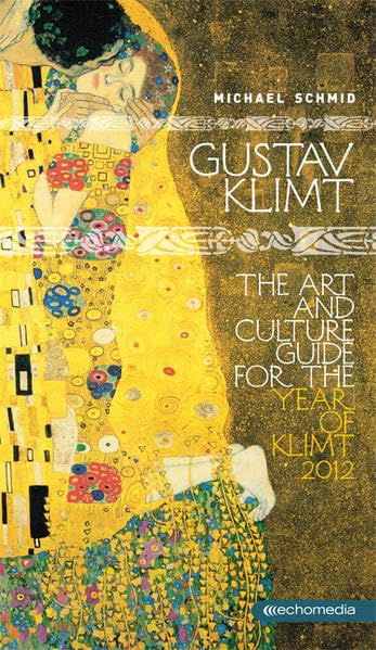 Gustav Klimt. The Art and Culture Guide For the Year of Klimt 2012 Film, Art & Culture